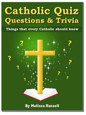 cover image of Catholic Quiz Questions and Trivia --Things that every Catholic Should Know!